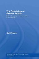 The Rebuilding of Greater Russia di Bertil (University of Stockholm Nygren edito da Taylor & Francis Ltd