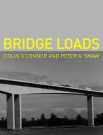 Bridge Loads di Colin O'Connor edito da CRC Press
