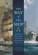 The Way Of The Ship di Alex Roland, W. Jeffrey Bolster, Alexander Keyssar edito da Turner Publishing Company