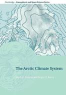 The Arctic Climate System di Mark C. Serreze, Roger G. Barry edito da Cambridge University Press