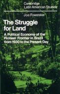 The Struggle for Land di Joe Foweraker, J. Foweraker edito da Cambridge University Press