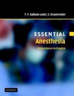 Essential Anesthesia di Joachim S. Gravenstein, Tammy Y. Euliano edito da Cambridge University Press