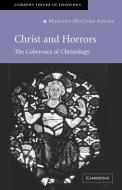 Christ and Horrors di Marilyn McCord Adams, Adams Marilyn McCord edito da Cambridge University Press
