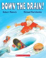 Down the Drain di Robert N. Munsch edito da Scholastic Canada