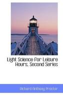 Light Science For Leisure Hours, Second Series di Richard Anthony Proctor edito da Bibliolife