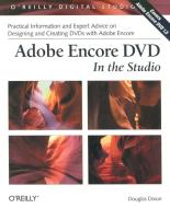 Adobe Encore DVD in the Studio di Doug Dixon edito da OREILLY MEDIA