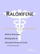 Raloxifene - A Medical Dictionary, Bibliography, And Annotated Research Guide To Internet References di Icon Health Publications edito da Icon Group International