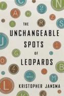 The Unchangeable Spots of Leopards di Kristopher Jansma edito da Viking Books