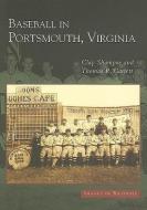 Baseball in Portsmouth, Virginia di Clay Shampoe, Thomas R. Garrett edito da ARCADIA PUB (SC)
