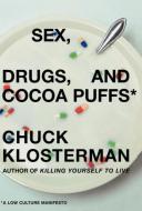 Sex, Drugs, and Cocoa Puffs di Chuck Klosterman edito da Scribner