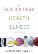 The Sociology of Health and Illness di Sarah Nettleton edito da Polity Press