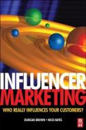 Influencer Marketing di Duncan Brown, Nick Hayes edito da Taylor & Francis Ltd