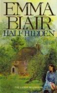 Half Hidden di Emma Blair edito da Little, Brown Book Group