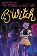B*witch di Paige Mckenzie, Nancy Ohlin edito da LITTLE BROWN BOOKS FOR YOUNG R