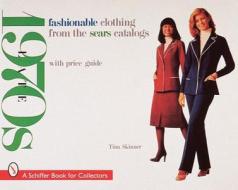 Fashionable Clothing from the Sears Catalogs di Tina Skinner edito da Schiffer Publishing Ltd