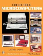 Collectible Microcomputers di Michael Nadeau edito da Schiffer Publishing Ltd