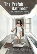 Schneiderman, D:  The Prefab Bathroom di Deborah Schneiderman edito da McFarland