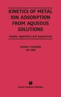 Kinetics of Metal Ion Adsorption from Aqueous Solutions di Chi Tien, Sotira Yiacoumi edito da Springer US
