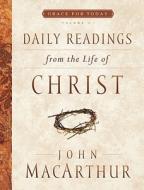 Daily Readings From The Life Of Christ di John MacArthur edito da Moody Press,u.s.