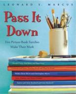 Pass It Down: Five Picture Book Families Make Their Mark di Leonard S. Marcus edito da Walker & Company