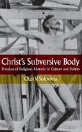 Solovieva, O:  Christ's Subversive Body di Olga V. Solovieva edito da Northwestern University Press