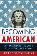 Becoming American di Fariborz Ghadar edito da Rowman & Littlefield