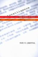 Intelligence: From Secrets to Policy di Mark M. Lowenthal edito da CQ PR