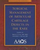 Surgical Management Of Articular Cartilage Defects In The Knee edito da American Academy Of Orthopaedic Surgeons