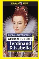 Ferdinand and Isabella di Adrian Roberts edito da Horsham House