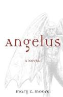 Angelus di Mary C. Moore edito da Mary C. Moore
