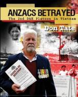 Anzacs Betrayed: The Story of the 2nd D&e Platoon di Don Tate edito da Don Tate