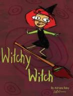 Witchy Witch: And Her Hat di Adriana Raby edito da Leet Leet