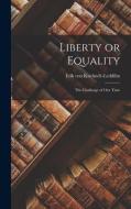 Liberty or Equality; the Challenge of Our Time edito da LIGHTNING SOURCE INC