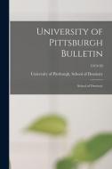 University of Pittsburgh Bulletin: School of Dentistry; 1919/20 edito da LIGHTNING SOURCE INC