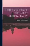 Reminiscences of the Great Mutiny, 1857-59 di William Forbes-Mitchell edito da LEGARE STREET PR