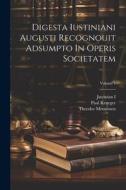 Digesta Iustiniani Augusti Recognouit Adsumpto In Operis Societatem; Volume 1 di Theodor Mommsen, Paul Krueger edito da LEGARE STREET PR