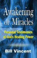 Awakening of Miracles di Bill Vincent edito da RWG Publishing