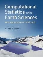 Computational Statistics in the Earth Sciences di Alan D. (Woods Hole Oceanographic Institution Chave edito da Cambridge University Press