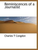 Reminiscences Of A Journalist di Charles T Congdon edito da Bibliolife