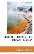 Bulletin - United States National Museum di Thomas R Waller edito da Bibliolife
