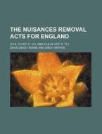 The Nuisances Removal Acts for England; (18 & 19 Vict. C. 121, and 23 & 24 Vict. C. 77.) di David Deady Keane edito da Rarebooksclub.com