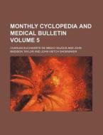 Monthly Cyclopedia and Medical Bulletin Volume 5 di Charles Euchariste De Medici Sajous edito da Rarebooksclub.com