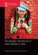 Routledge Handbook of New Media in Asia edito da ROUTLEDGE
