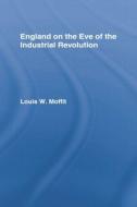 England on the Eve of Industrial Revolution di Louis W. Moffit edito da Routledge