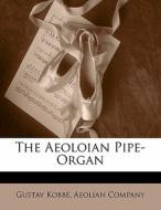 The Aeoloian Pipe-Organ di Gustav Kobbé, Aeolian Company edito da Nabu Press