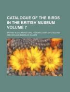 Catalogue Of The Birds In The British Mu di British Museum Dept of Zoology edito da Rarebooksclub.com