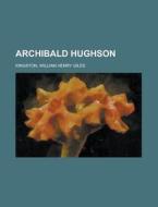 Archibald Hughson di William Henry Giles Kingston edito da Rarebooksclub.com
