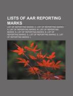 Lists Of Aar Reporting Marks: List Of Re di Books Llc edito da Books LLC, Wiki Series