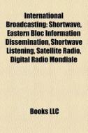 International Broadcasting: Shortwave, E di Books Llc edito da Books LLC, Wiki Series