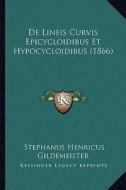 de Lineis Curvis Epicycloidibus Et Hypocycloidibus (1866) di Stephanus Henricus Gildemeister edito da Kessinger Publishing